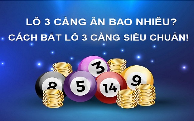 Trúng lô 3 càng được bao nhiêu tiền Trúng lô 3 càng được bao nhiêu tiền
