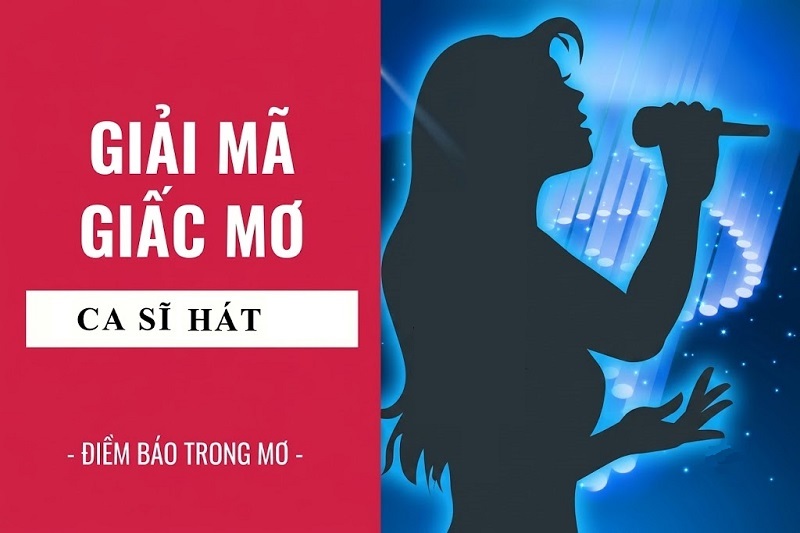Nằm mơ thấy ca sĩ đang hát báo hiệu cuộc sống sắp tới tràn ngập niềm vui Nằm mơ thấy ca sĩ đang hát báo hiệu cuộc sống sắp tới tràn ngập niềm vui