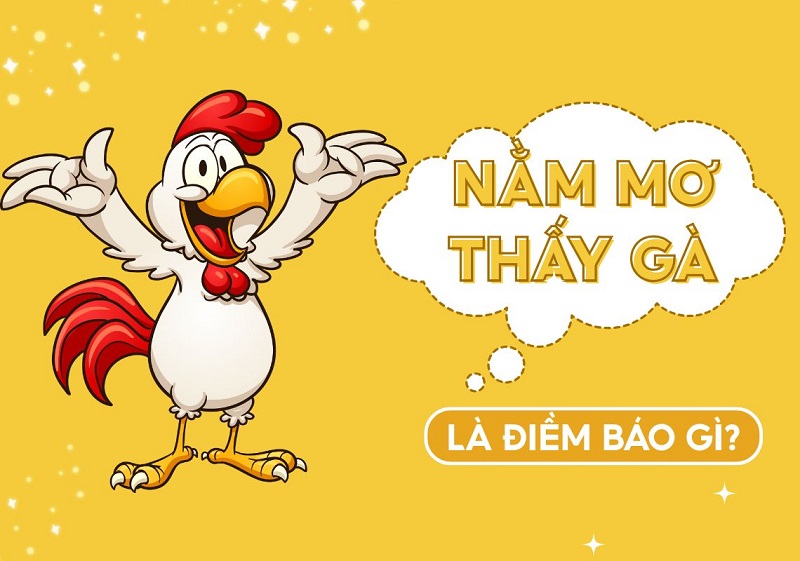 Mơ thấy gà mang đến thông điệp gì dành cho bạn? Mơ thấy gà mang đến thông điệp gì dành cho bạn?