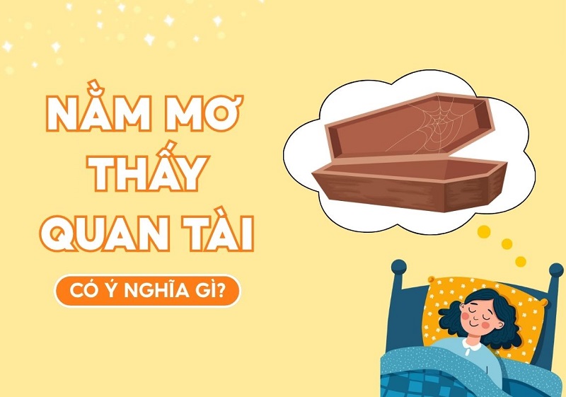 Đón nhận thông điệp giấc mơ thấy quan tài Đón nhận thông điệp giấc mơ thấy quan tài