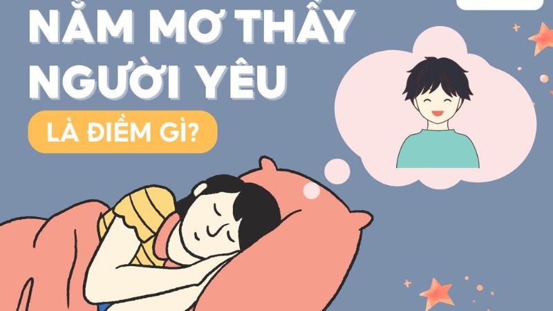 Mơ thấy người mình thích điềm tốt hay xấu? Mơ thấy người mình thích điềm tốt hay xấu?