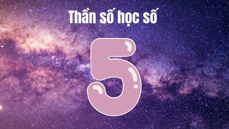 Tìm hiểu thần số học số 5 là gì?